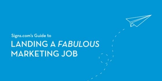 Signs.com's Guide to Landing a Fabulous Marketing Job