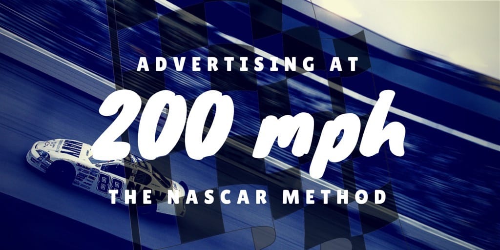 Racecar image with text: "Advertising at 200 mph The Nascar Method"